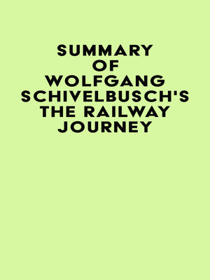 cover image of Summary of Wolfgang Schivelbusch's the Railway Journey